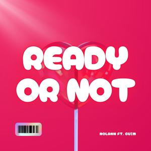 Ready Or Not (feat. 6uim) [Explicit]