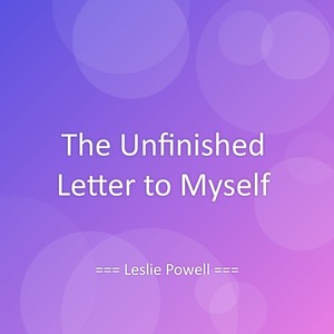 The Unfinished Letter to Myself