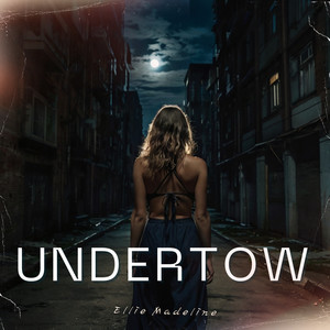 ellie madeline - Undertow