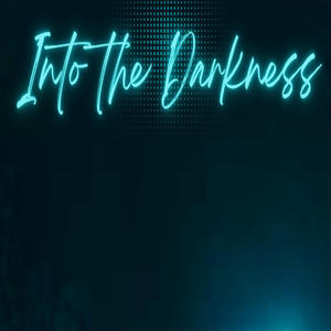 Into the Darkness