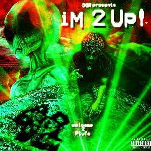 IM 2 UP! (Explicit)