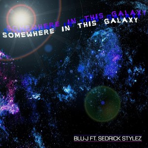 Somewhere in This Galaxy(feat. Sedrick Stylez)
