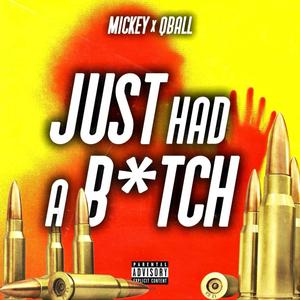 Mickey - Just Had A B*tch (Explicit)