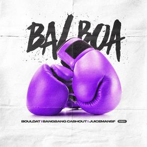 Balboa(feat. BangBangCashout & JuicemanSF) (Explicit)