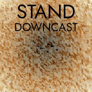 Stand Downcast