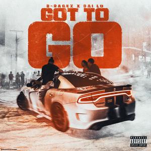 Got To Go (feat. Dai Lo) [Explicit]