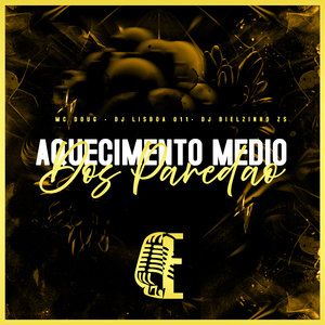 AQUECIMENTO MEDIO DOS PAREDÃO (Explicit)