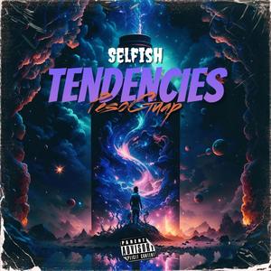 Selfish Tendencies (Explicit)