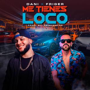 Me tienes loco (feat. Friger)