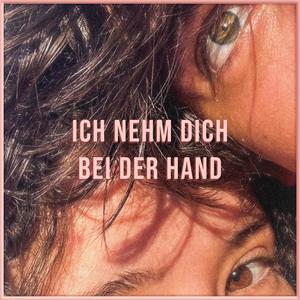 ich nehm dich bei der hand