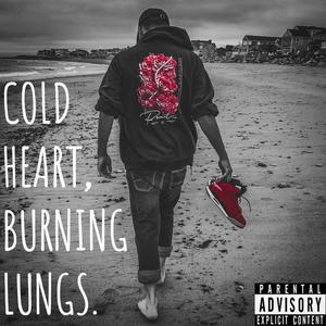 COLD HEART, BURNING LUNGS. (Explicit)
