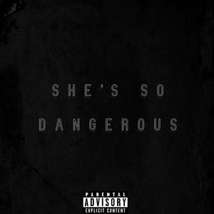 She's So Dangerous (Explicit)