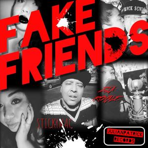 FAKE FRIENDS (feat. STICKYMAC & ZIA ROYALE) (Explicit)