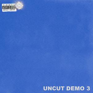 UNCUT DEMO 3 (Explicit)