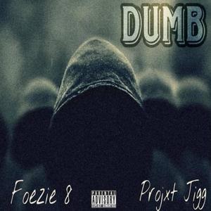 Dumb (feat. Projxt Jigg) (Explicit)