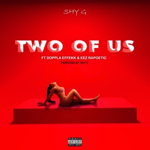 Two Of Us (feat. Doppla Effekk & Eez RaPoetic) [Explicit Version]