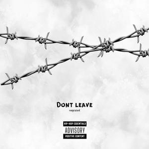 Dont leave (Explicit)