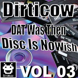 DAT Was Then Disc is Nowish, Vol. 03