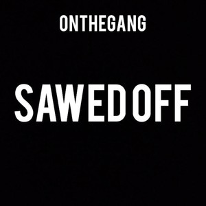 SAWED OFF (Explicit)