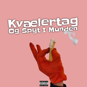 Kvælertag Og Spyt I Munden (Explicit)