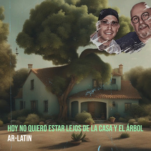 Hoy No Quiero Estar Lejos De La Casa Y El Árbol