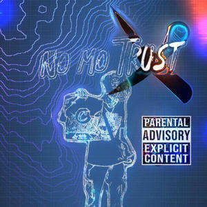 No Mo Trust (Explicit)