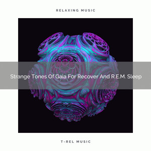 2020 Best: Strange Tones Of Gaia For Recover And R.E.M. Sleep