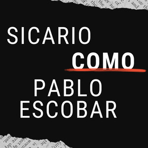 Sicario Como Pablo Escobar