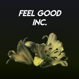 Feel Good Inc.