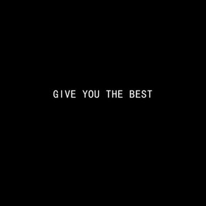 GIVE YOU THE BEST