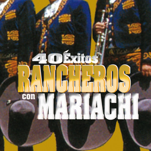 40 Éxitos Rancheros Con Mariachi