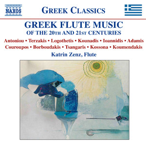 Flute Recital: Zenz, Katrin - Antoniou, T. / Terzakis, D. / Logothetis, A. / Kounadis, A. (Greek Flute Music of The 20th and 21st Centuries)