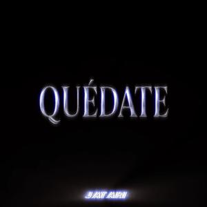 QUÉDATE