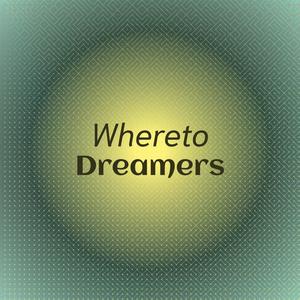 Whereto Dreamers