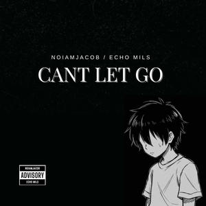 Can't Let Go (feat. NoIAmJacob)