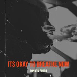 Its Okay to Breathe Now (Explicit)