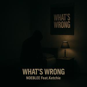 Whats Wrong? (feat. NOEBLEE) (Explicit)