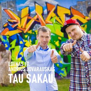 Tau sakau (feat. Andrius Jovarauskas)