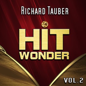 Hit Wonder: Richard Tauber, Vol. 2