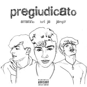 PREGIUDICATO (feat. Lori Ja e Jampy) [Explicit]