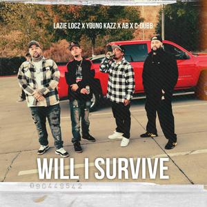 Will I Survive (feat. AB, Young Kazz & C-Dubb) [Explicit]