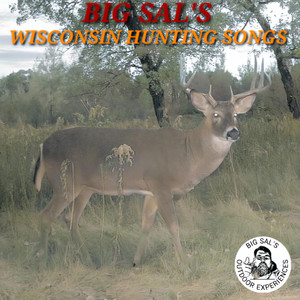 Big Sal's Wisconsin Hunting Songs (Explicit)