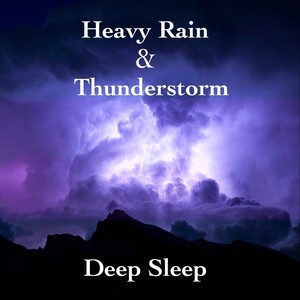 Heavy Rain & Thunderstorm Deep Sleep