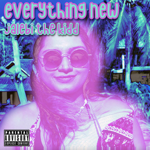 Everything New (Explicit)