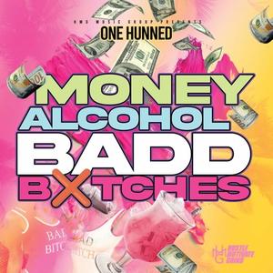 Money Alcohol Badd Bxtches (Explicit)