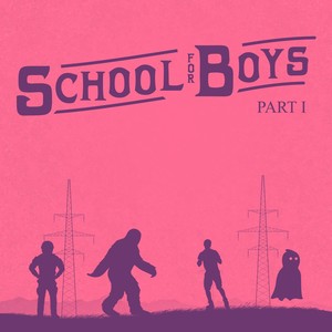 School For Boys, Pt. I