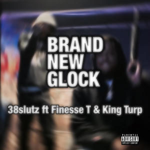 Brand New Glock (feat. King Turp & Finesse T) (Explicit)