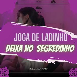 JOGA DE LADINHO (DEIXA NO SEGREDINHO) (feat. MC BERAHMAR)
