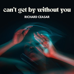 Can't Get By Without you