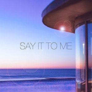 Say It to Me